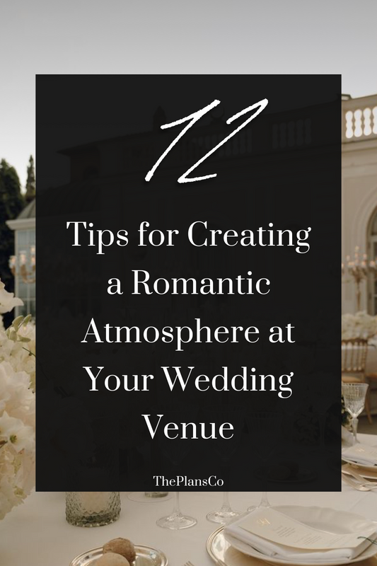 12 Tips for Creating a Romantic Atmosphere at Your Wedding Venue