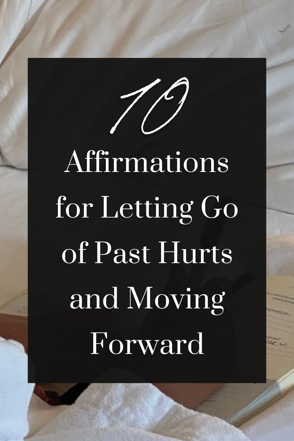 10 Affirmations for Letting Go of Past Hurts | Healing & Moving Forward ...