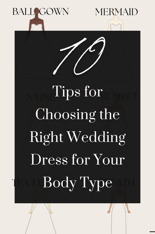 10 Tips for Choosing the Right Wedding Dress for Your Body Type