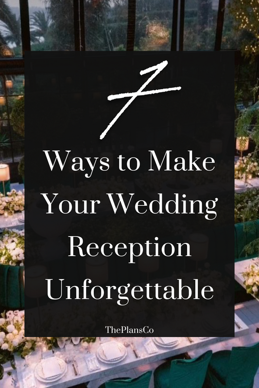 7 Ways to Make Your Wedding Reception Unforgettable