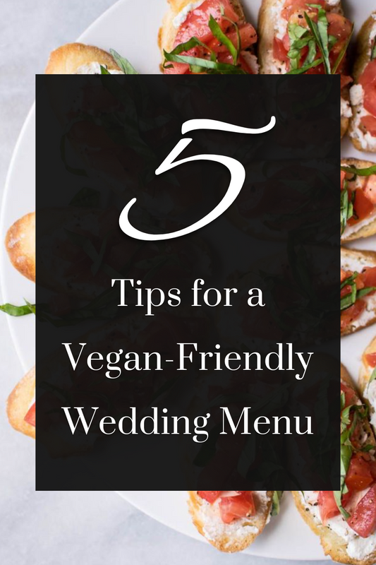 5 Tips for a Vegan-Friendly Wedding Menu