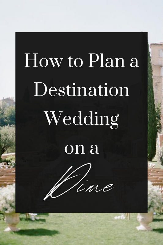 How to Plan a Destination Wedding on a Dime