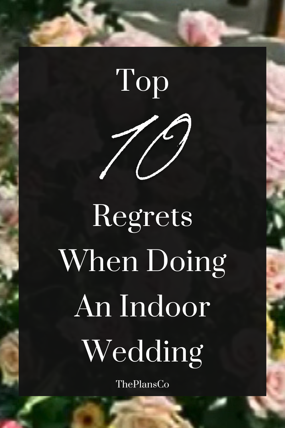 Top 10 Regrets When Doing An Indoor Wedding