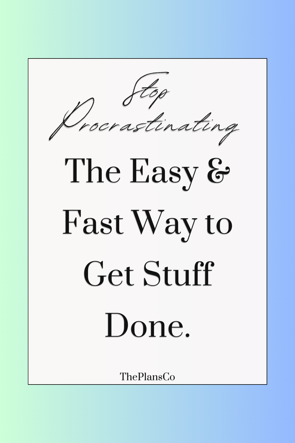 Stop Procrastinating: The Easy & Fast Way to Get Stuff Done