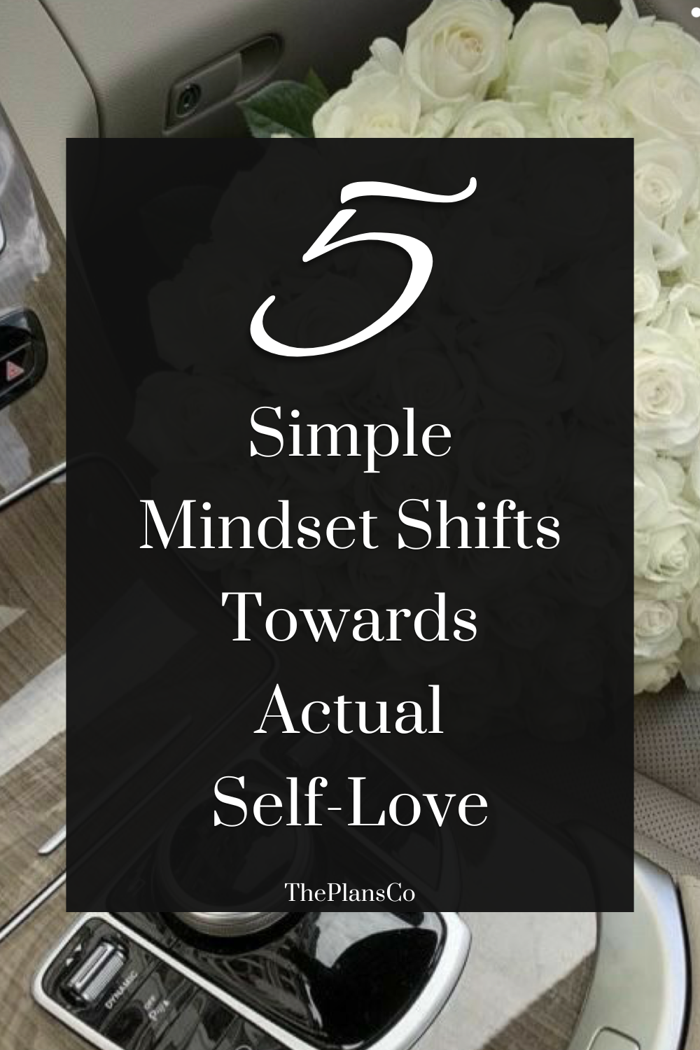 5 Mindset Shifts for Embracing Self-Love